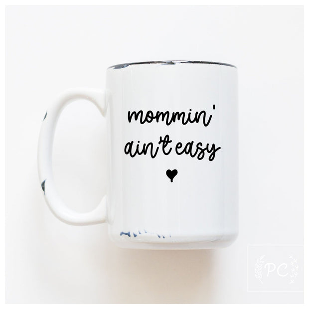 Mommin' Aint Easy Mug